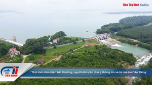 THỜI TIẾT DIỄN BIẾN BẤT THƯỜNG, NGƯỜI DÂN CẦN CHÚ Ý THÔNG TIN XÃ LŨ CỦA HỒ DẦU TIẾNG